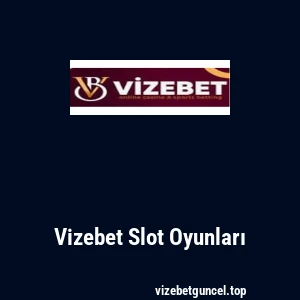 Vizebet Slot Oyunları